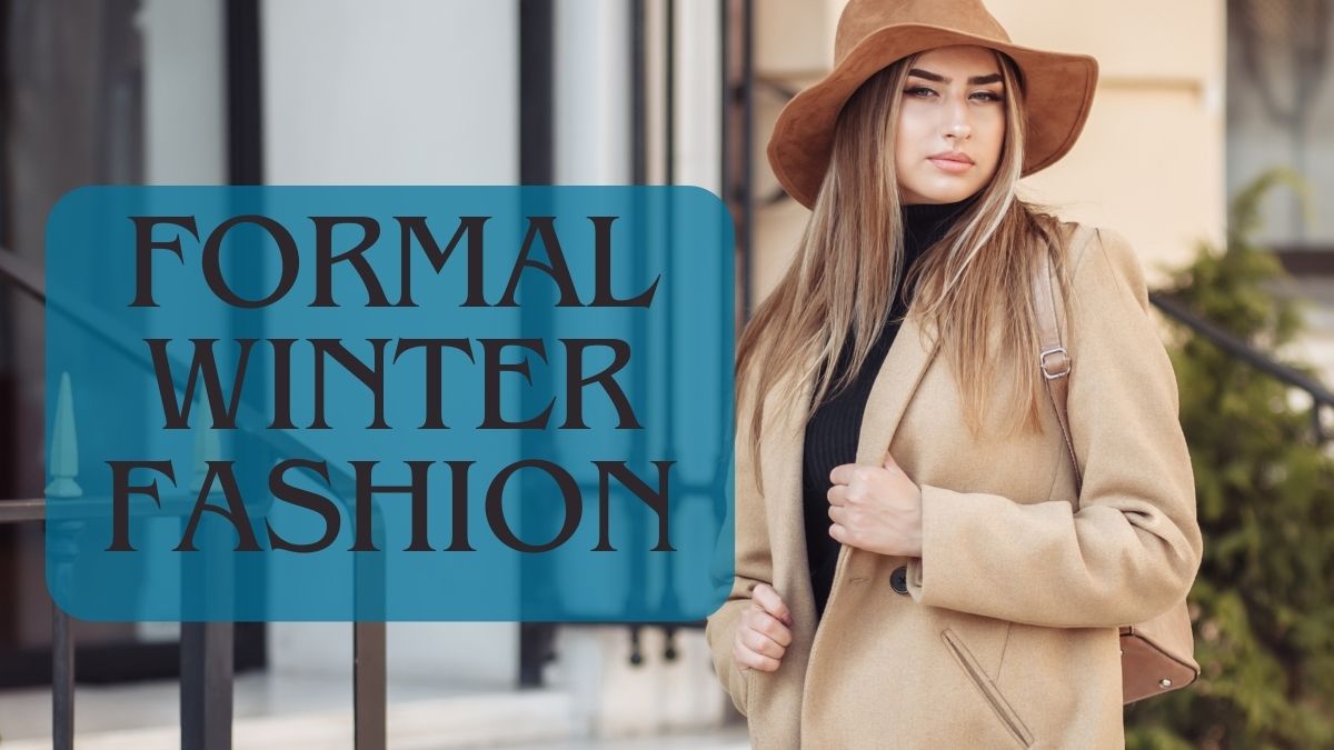 Fashion Fundamentals: Mastering the Art of Styling Perfection Formal Winter Wear Fashion